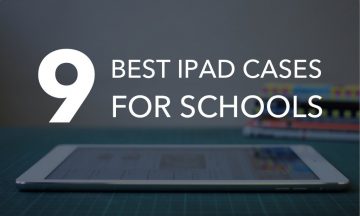 9 of the Best iPad Cases for Schools