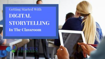 Getting Started with Digital Storytelling In The Classroom