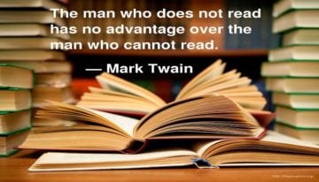 the man who does not read has no advantage over the man who cannot read. mark twain